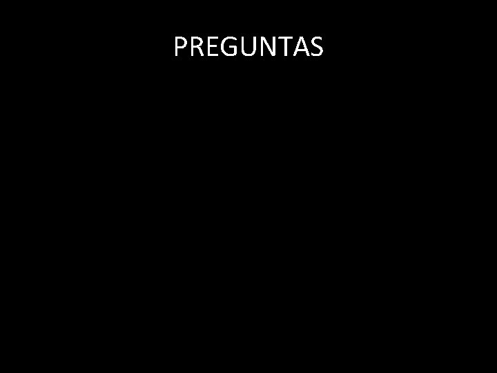 PREGUNTAS PREGUNTAS