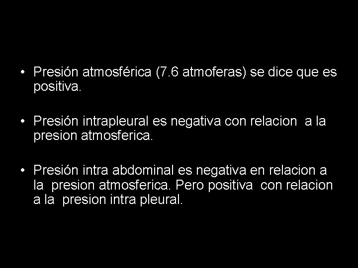• Presión atmosférica (7. 6 atmoferas) se dice que es positiva. • Presión • Presión atmosférica (7. 6 atmoferas) se dice que es positiva. • Presión