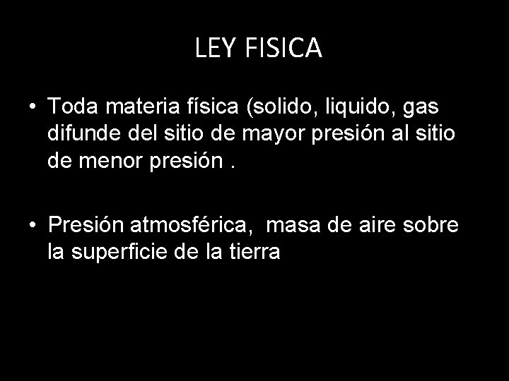 LEY FISICA • Toda materia física (solido, liquido, gas difunde del sitio de mayor LEY FISICA • Toda materia física (solido, liquido, gas difunde del sitio de mayor