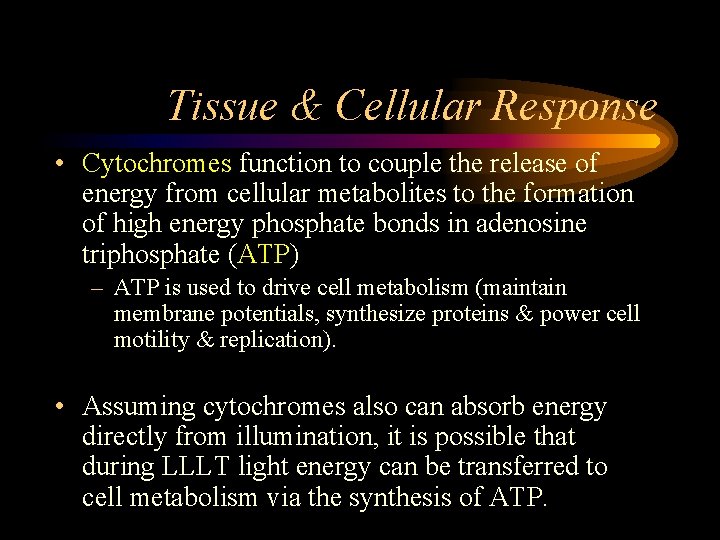 Tissue & Cellular Response • Cytochromes function to couple the release of energy from