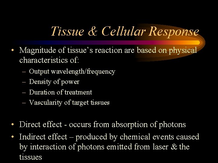 Tissue & Cellular Response • Magnitude of tissue’s reaction are based on physical characteristics