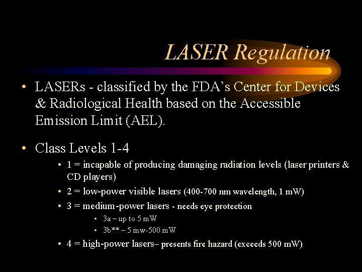 LASER Regulation • LASERs - classified by the FDA’s Center for Devices & Radiological