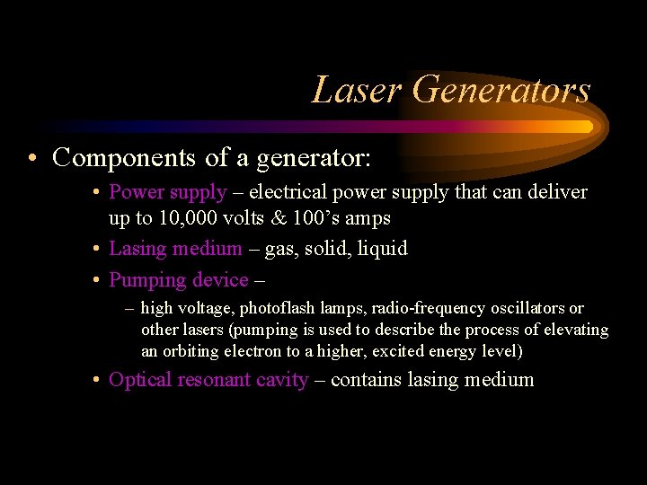 Laser Generators • Components of a generator: • Power supply – electrical power supply