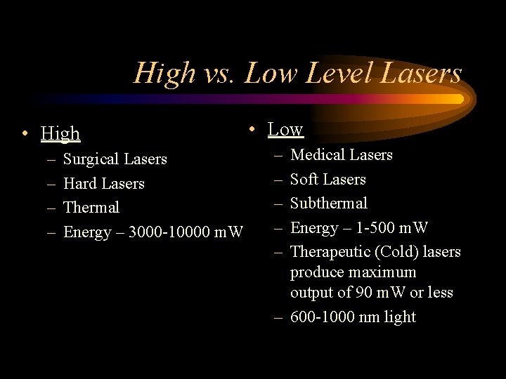 High vs. Low Level Lasers • High • Low – – – – –