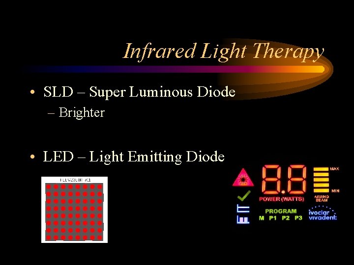 Infrared Light Therapy • SLD – Super Luminous Diode – Brighter • LED –