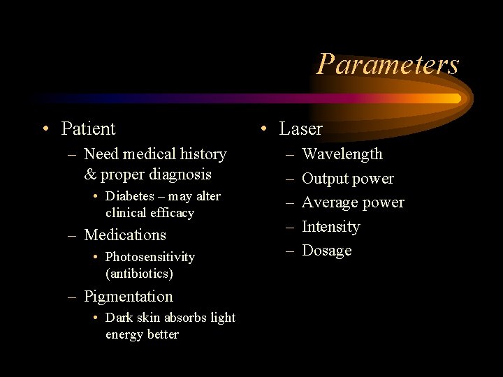 Parameters • Patient – Need medical history & proper diagnosis • Diabetes – may