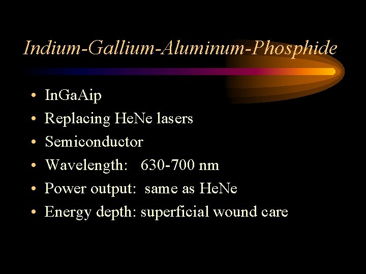 Indium-Gallium-Aluminum-Phosphide • • • In. Ga. Aip Replacing He. Ne lasers Semiconductor Wavelength: 630