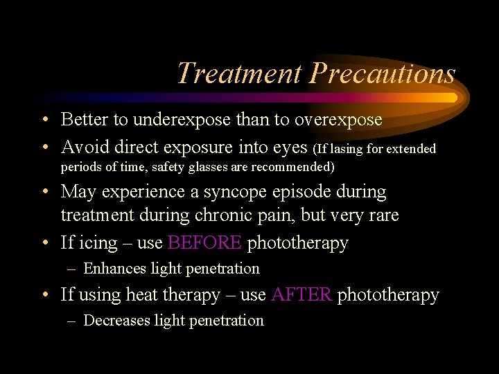 Treatment Precautions • Better to underexpose than to overexpose • Avoid direct exposure into