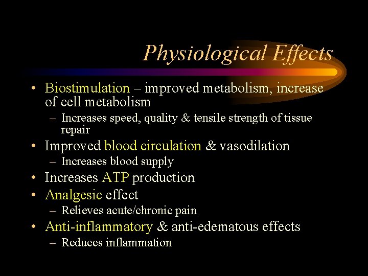 Physiological Effects • Biostimulation – improved metabolism, increase of cell metabolism – Increases speed,