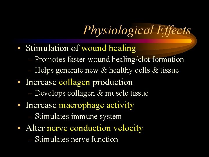 Physiological Effects • Stimulation of wound healing – Promotes faster wound healing/clot formation –