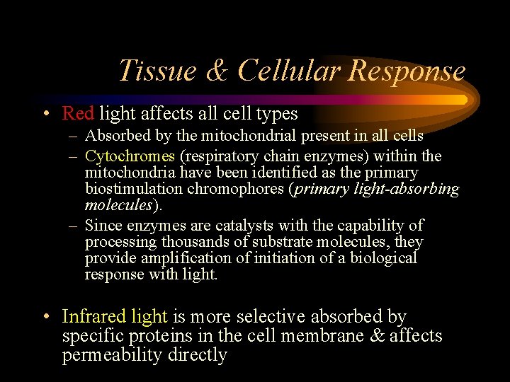 Tissue & Cellular Response • Red light affects all cell types – Absorbed by