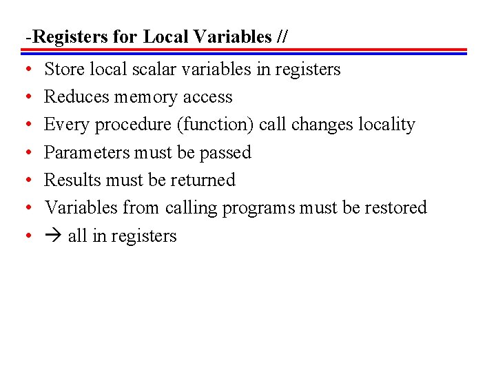 -Registers for Local Variables // • • Store local scalar variables in registers Reduces