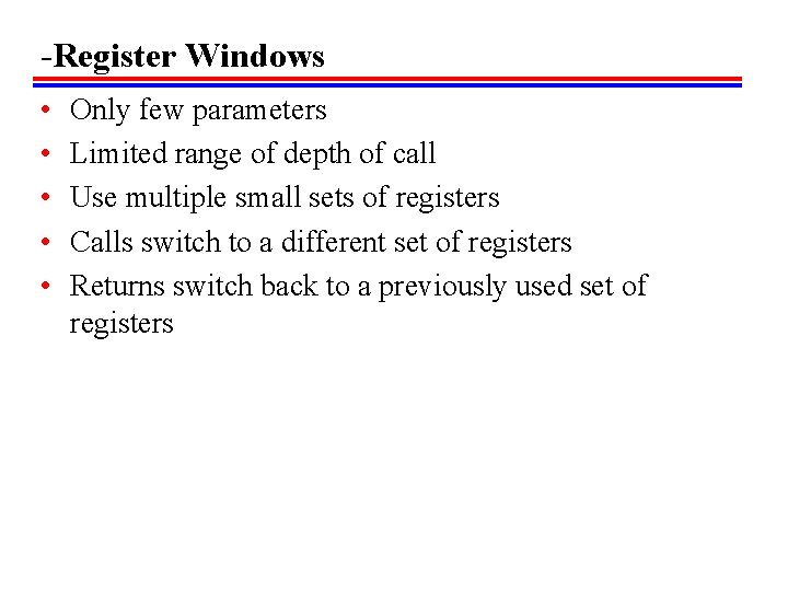 -Register Windows • • • Only few parameters Limited range of depth of call