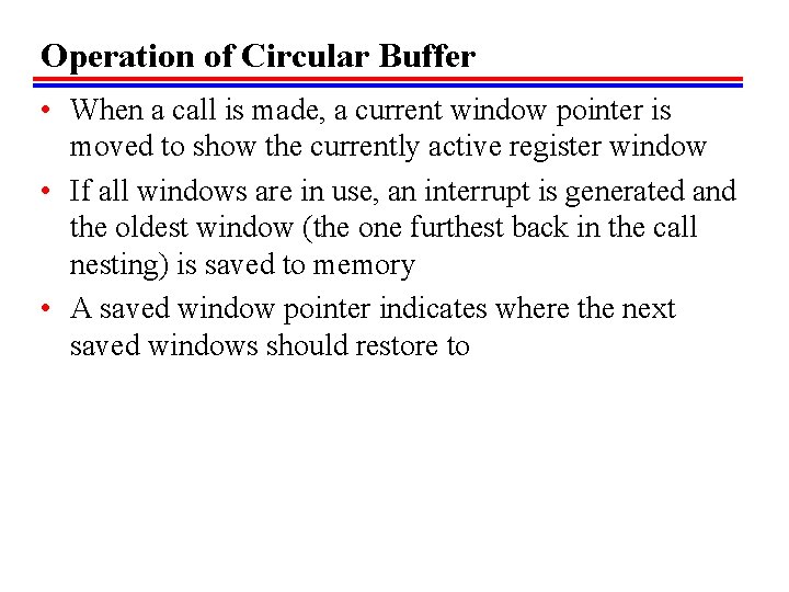 Operation of Circular Buffer • When a call is made, a current window pointer