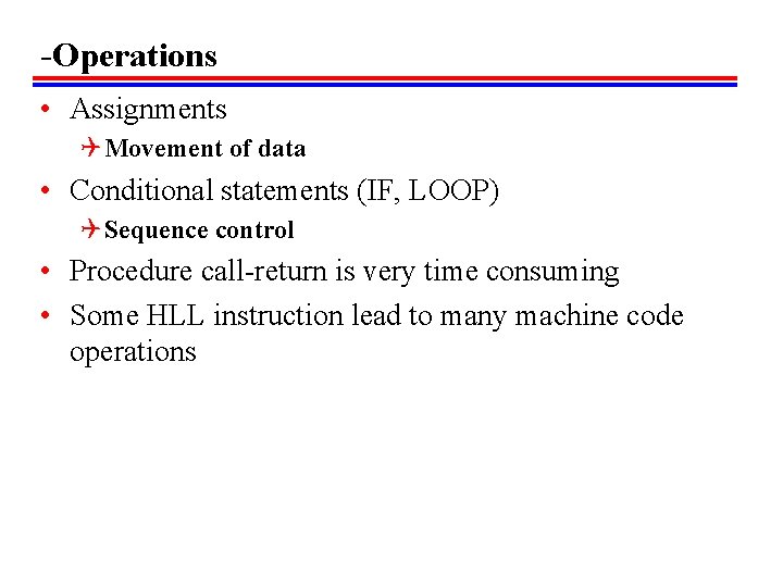 -Operations • Assignments Q Movement of data • Conditional statements (IF, LOOP) Q Sequence