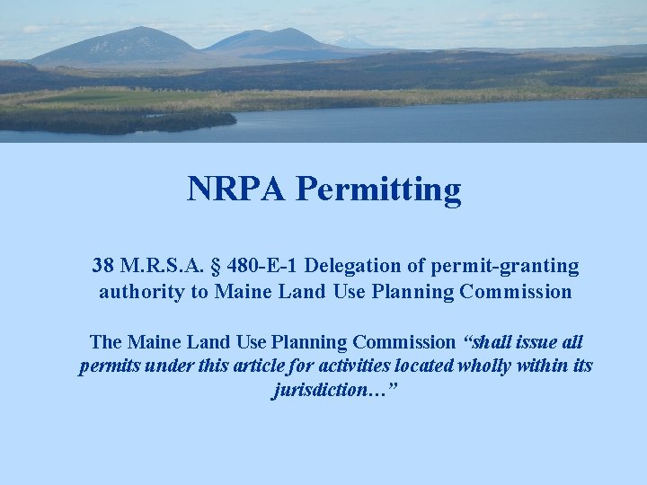 NRPA Permitting 38 M. R. S. A. § 480 -E-1 Delegation of permit-granting authority