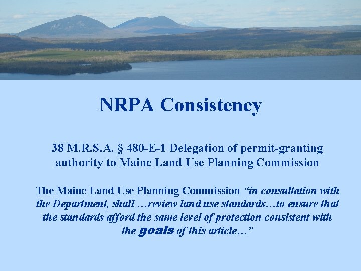 NRPA Consistency 38 M. R. S. A. § 480 -E-1 Delegation of permit-granting authority