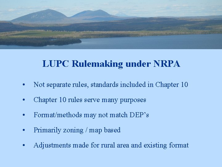 LUPC Rulemaking under NRPA • Not separate rules, standards included in Chapter 10 •