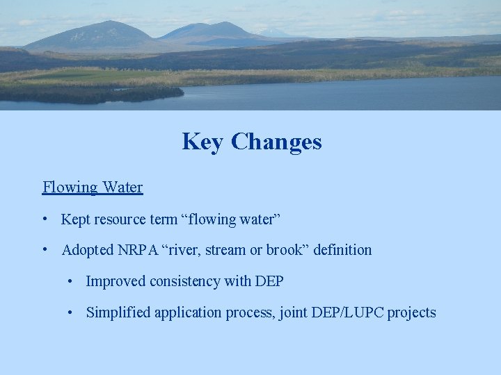 Key Changes Flowing Water • Kept resource term “flowing water” • Adopted NRPA “river,