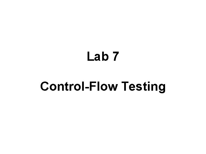 Lab 7 Control-Flow Testing 