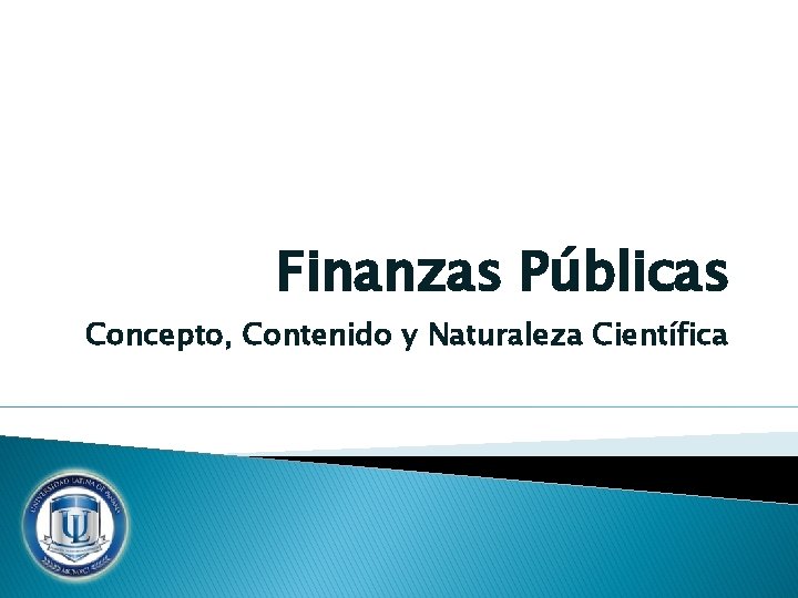 Finanzas Públicas Concepto, Contenido y Naturaleza Científica 