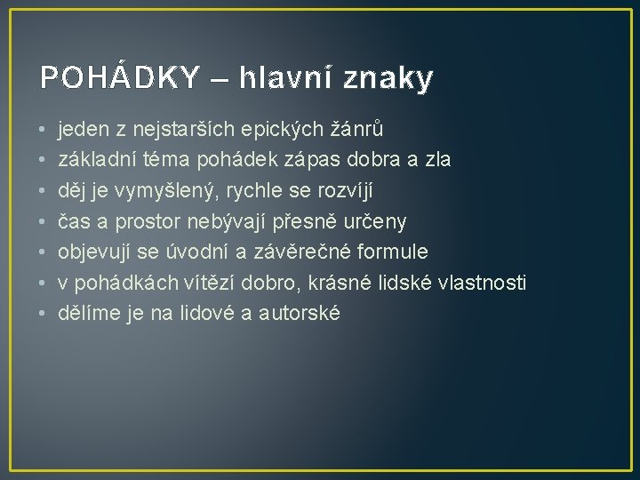 POHÁDKY – hlavní znaky • • jeden z nejstarších epických žánrů základní téma pohádek