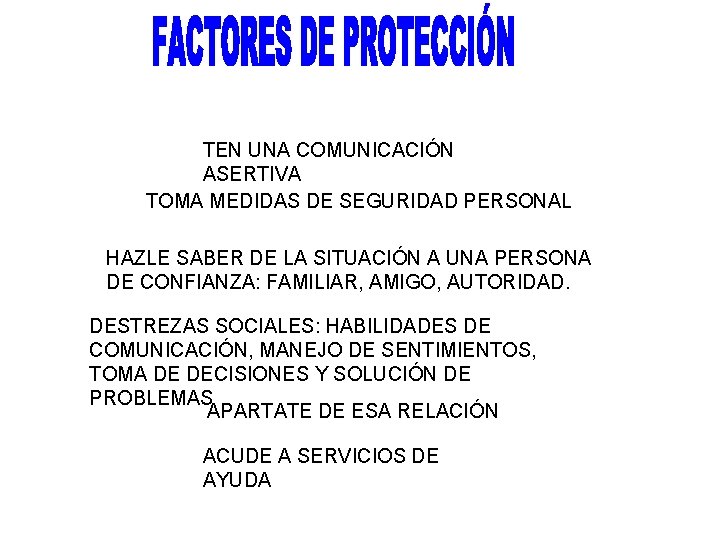 TEN UNA COMUNICACIÓN ASERTIVA TOMA MEDIDAS DE SEGURIDAD PERSONAL HAZLE SABER DE LA SITUACIÓN