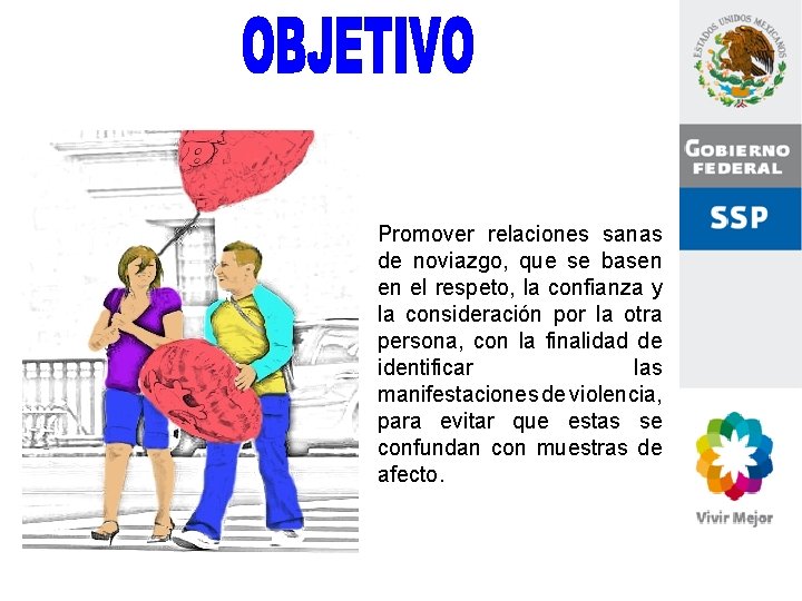 Promover relaciones sanas de noviazgo, que se basen en el respeto, la confianza y