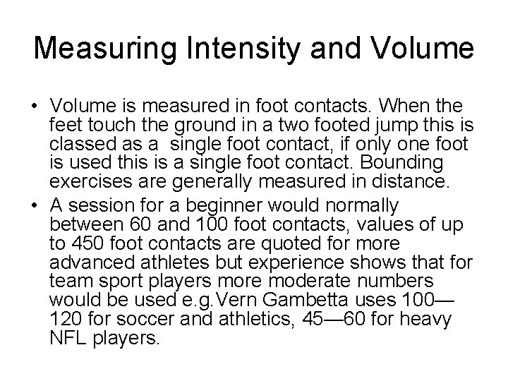 Measuring Intensity and Volume • Volume is measured in foot contacts. When the feet