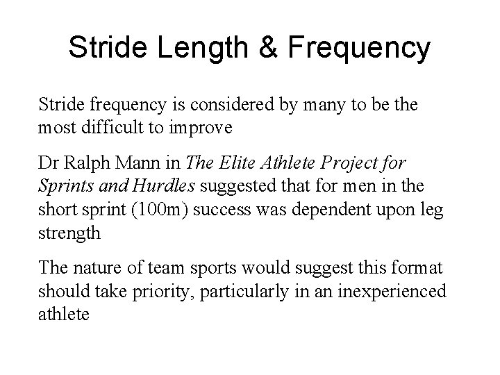 Stride Length & Frequency Stride frequency is considered by many to be the most