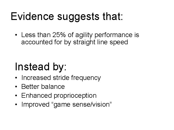 Evidence suggests that: • Less than 25% of agility performance is accounted for by