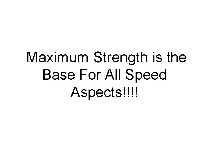 Maximum Strength is the Base For All Speed Aspects!!!! 