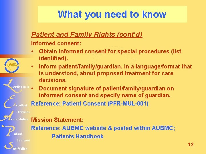 What you need to know Patient and Family Rights (cont’d) Informed consent: • Obtain