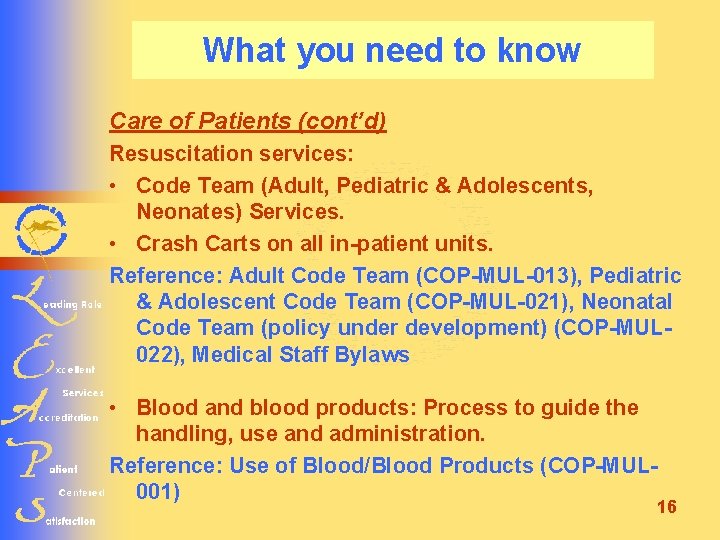 What you need to know Care of Patients (cont’d) Resuscitation services: • Code Team