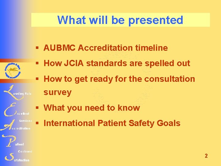 What will be presented § AUBMC Accreditation timeline § How JCIA standards are spelled