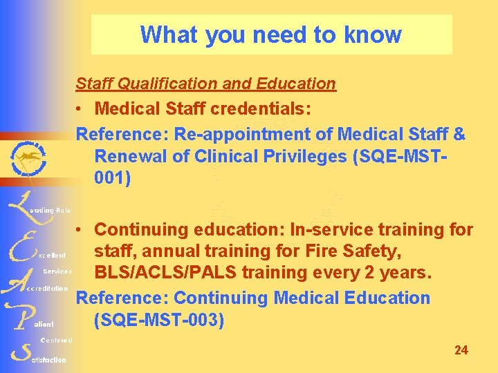 What you need to know Staff Qualification and Education • Medical Staff credentials: Reference:
