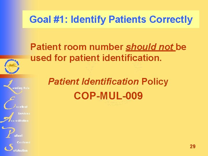 Goal #1: Identify Patients Correctly Patient room number should not be used for patient