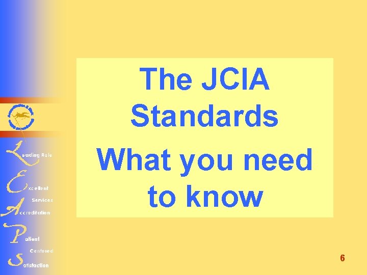 The JCIA Standards What you need to know 6 