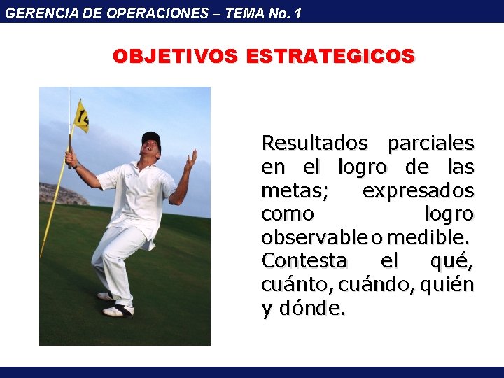 GERENCIA DE OPERACIONES – TEMA No. 1 OBJETIVOS ESTRATEGICOS Resultados parciales en el logro