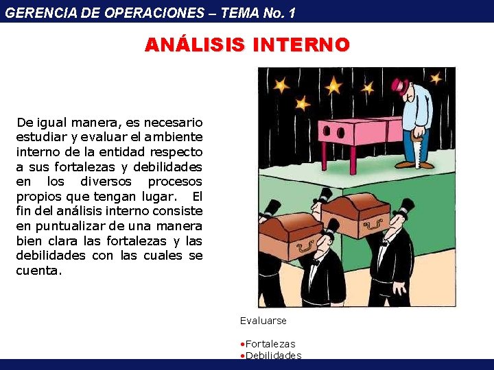 GERENCIA DE OPERACIONES – TEMA No. 1 ANÁLISIS INTERNO De igual manera, es necesario