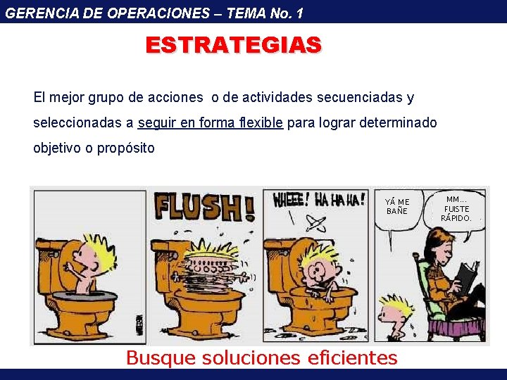 GERENCIA DE OPERACIONES – TEMA No. 1 ESTRATEGIAS El mejor grupo de acciones o