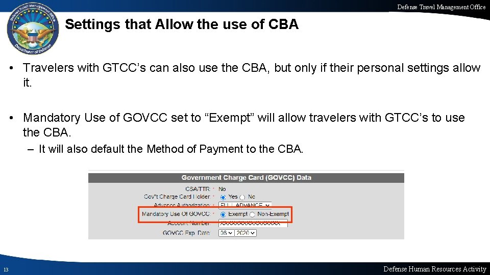 Defense Travel Management Office Settings that Allow the use of CBA • Travelers with