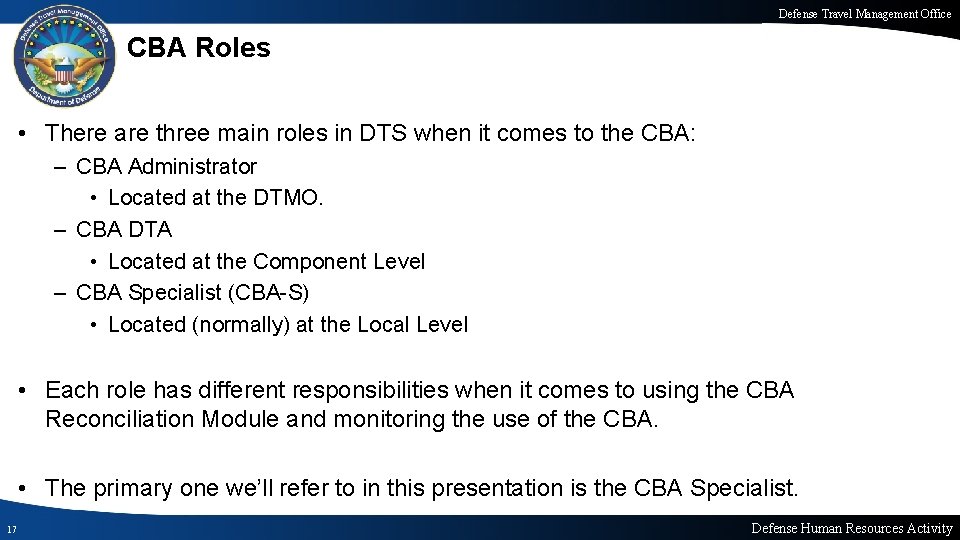 Defense Travel Management Office CBA Roles • There are three main roles in DTS