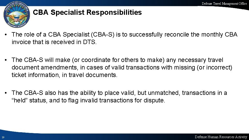 Defense Travel Management Office CBA Specialist Responsibilities • The role of a CBA Specialist