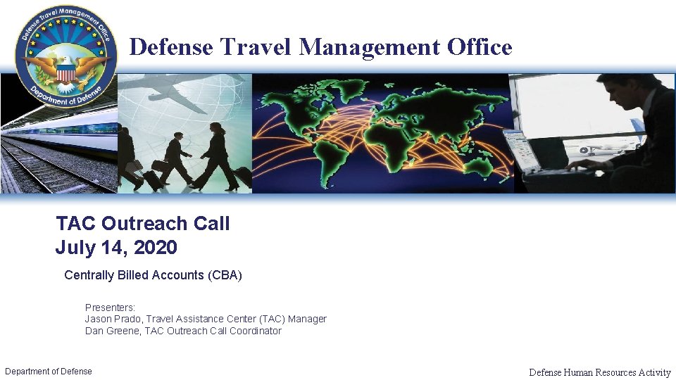 Defense Travel Management Office TAC Outreach Call July 14, 2020 Centrally Billed Accounts (CBA)