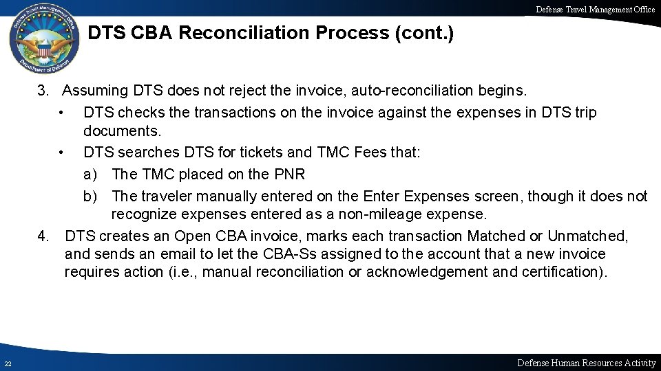 Defense Travel Management Office DTS CBA Reconciliation Process (cont. ) 3. Assuming DTS does