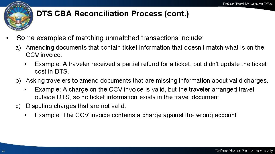 Defense Travel Management Office DTS CBA Reconciliation Process (cont. ) • Some examples of