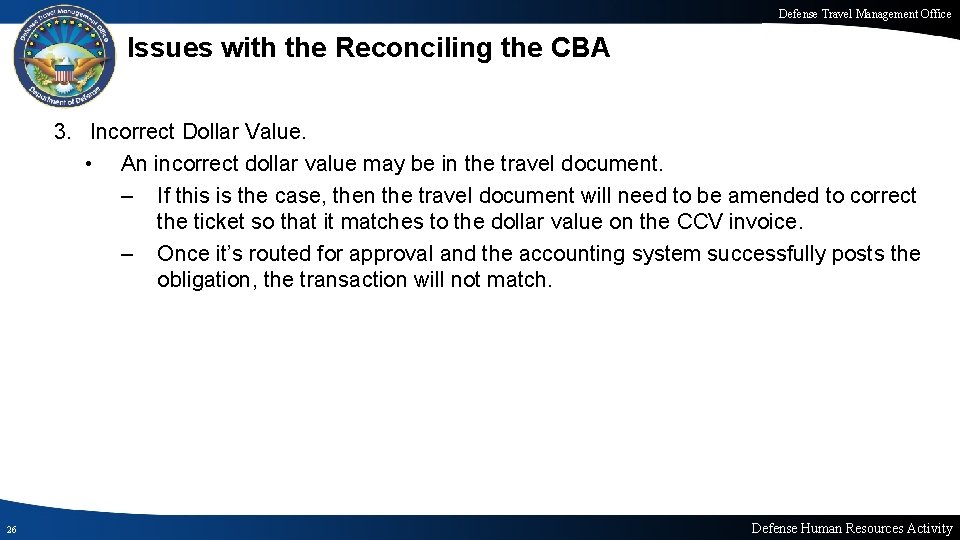 Defense Travel Management Office Issues with the Reconciling the CBA 3. Incorrect Dollar Value.