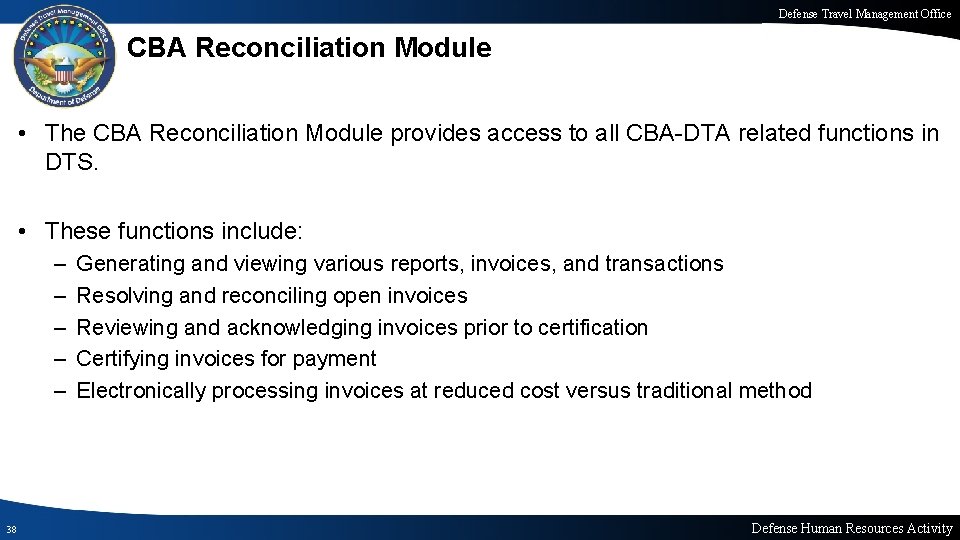 Defense Travel Management Office CBA Reconciliation Module • The CBA Reconciliation Module provides access