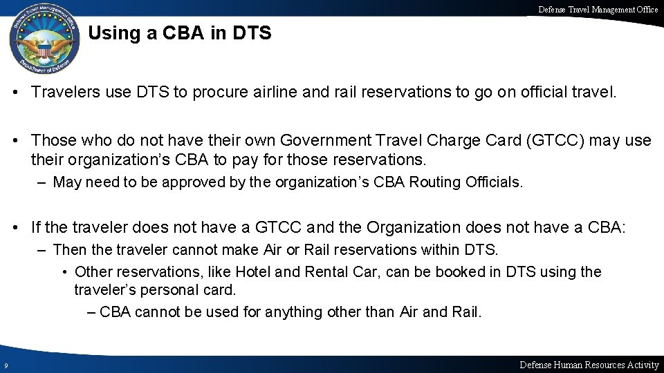 Defense Travel Management Office Using a CBA in DTS • Travelers use DTS to